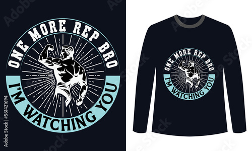 Gym Fitness t-shirts Design One More Rep Bro I’m Watching You
