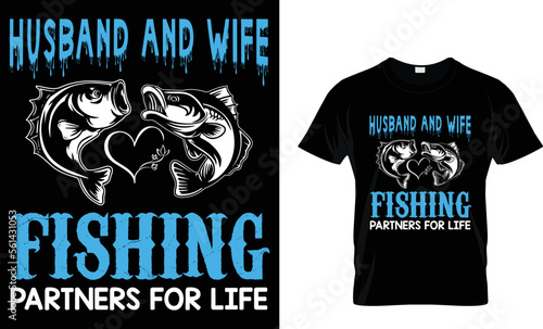Husband and Wife Fishing...... Vector Typography T-shirt Design. Famous Quotes T-shirt Design.