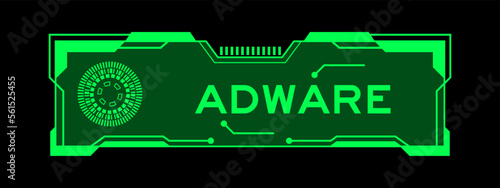 Green color of futuristic hud banner that have word adware on user interface screen on black background
