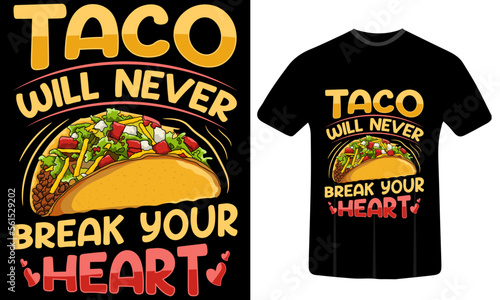 Taco will never break your heart T shirt Design, Tacos t shirt Design, Taco tshirt Design, T shirt quotes, Tacos illustration
