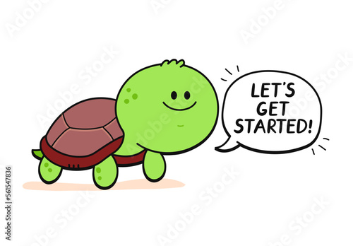 Cute happy turtle with speech bubble character. Lets get started slogan. Vector cartoon doodle kawaii character hand drawn style illustration