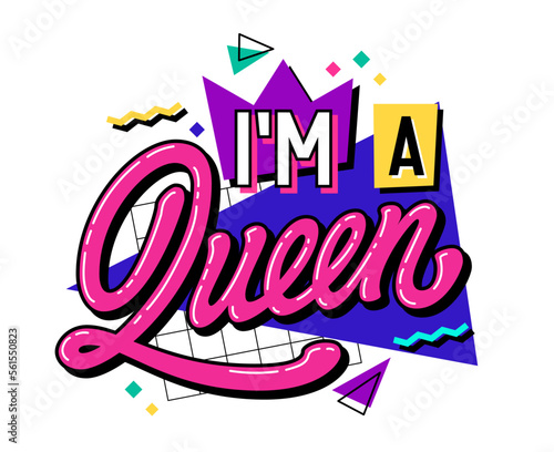90s-inspired trendy lettering - I'm a Queen - in bold, vibrant style against a geometric background. Isolated vector typography design. Suitable for print, web, fashion purposes