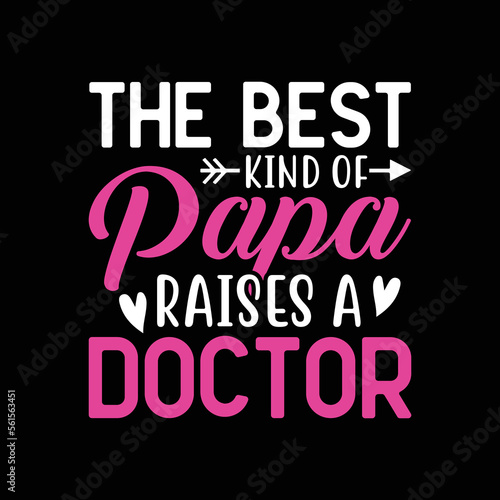 The Best Kind of Papa Raises a Doctor.