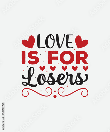 Love is for Losers Valentines Day T-Shirt Design