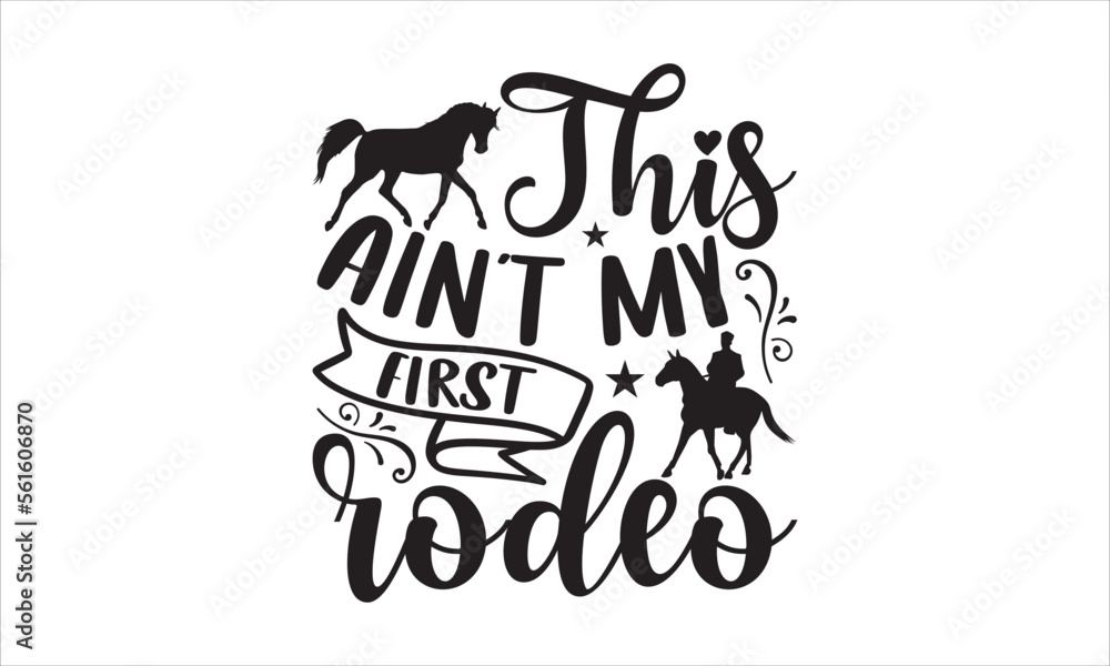 This ain’t my first rodeo - Horses T-shirt Design, Hand drawn lettering ...