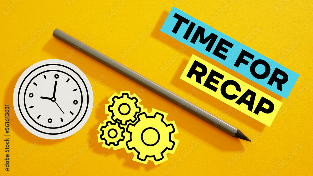 Time for recap is shown using the text Stock Photo | Adobe Stock