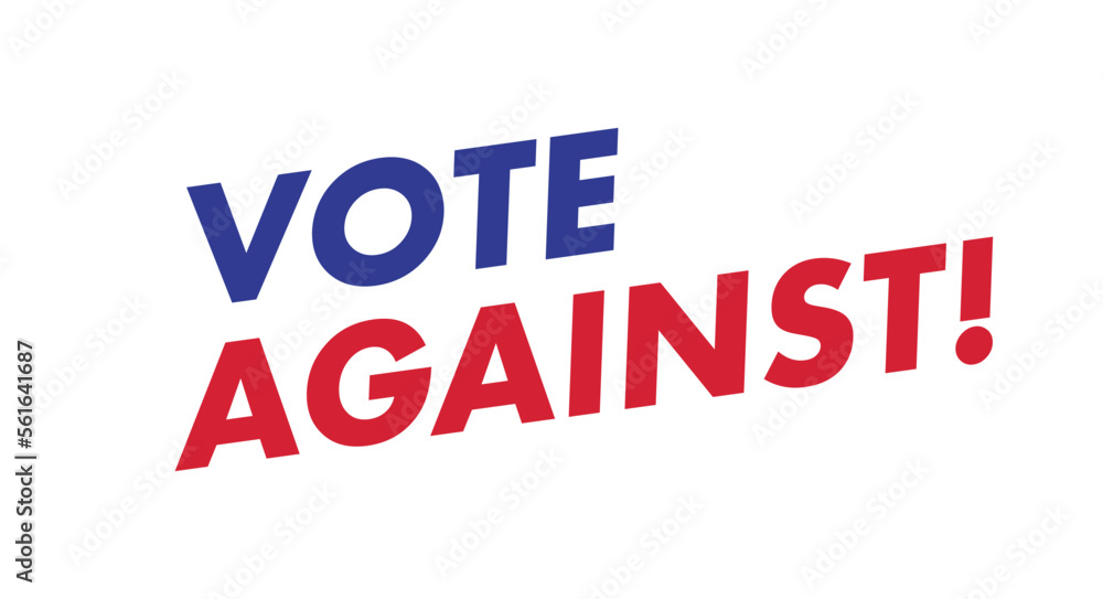 Vote against slogan. American elections. Flat vector illustration isolated on white background.