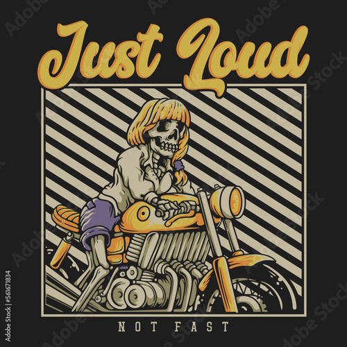 T Shirt Design Just Loud Not Fast With Skeleton Riding On Motorcycle Vintage Illustration