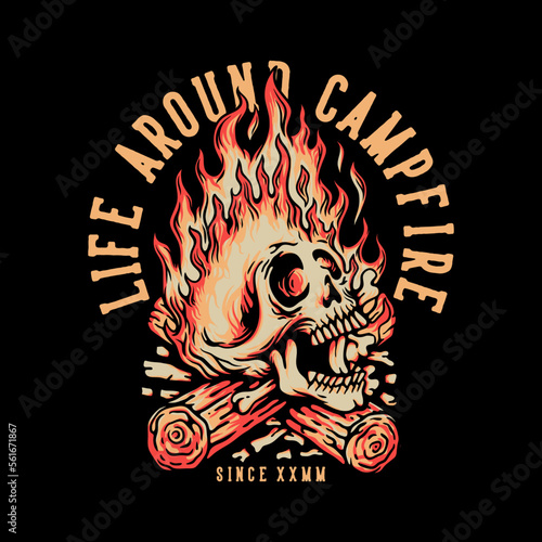 T Shirt Design Life Around Camp Fire With Burning Skull Camp Fire Vintage Illustration