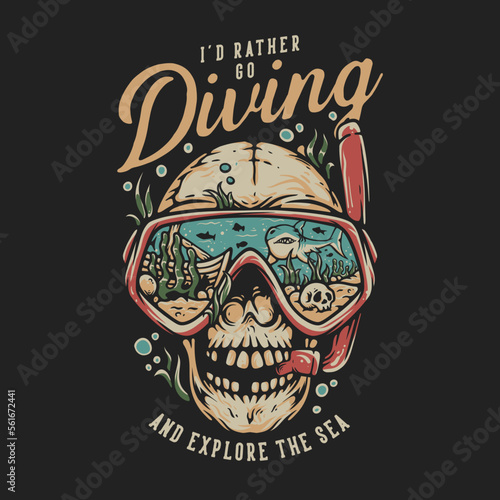 T Shirt Design Scuba Diving Explore The Sea With Skull Wearing Diving Goggles Vintage Illustration