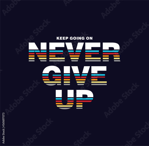 Keep on going, never give up, typography design for t shirt, vector illustration.