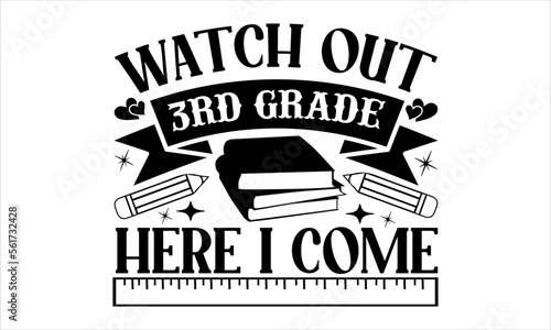 Watch Out 3nd Grade Here I Come - School svg design  Calligraphy graphic design  Hand drawn lettering phrase isolated on white background  t-shirts  bags  posters  cards  for Cutting Machine.