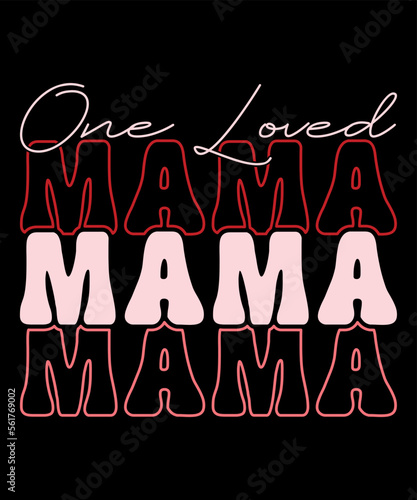 One Loved mama, happy valentine, valentine, love, valentines day, valentines, romantic, heart, cute, couple, girlfriend, funny, boyfriend, valentine day, happy valentines day, anniversary, husband