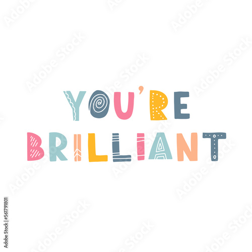 Hand drawn lettering motivational quote. The inscription: you are brilliant. Perfect design for greeting cards, posters, T-shirts, banners, print invitations. Self care concept.