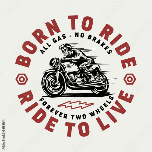 Skeleton Motorcycle Rider Illustration with Slogans Artwork on White Background for Apparel and Other Uses photo