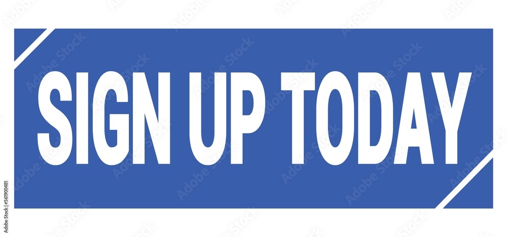 SIGN UP TODAY text written on blue stamp sign.