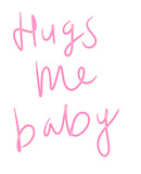Hugs me baby 