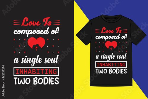 Love Is Composed Of a Singhle Soul inhabiting Two bodies valentine's day t shirt,Valentine's Day Gifts T Shirt,cute valentines t-shirts,Valentine Quote