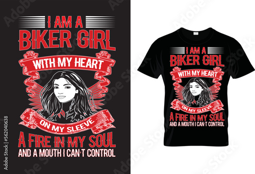 I am a biker girl with my heart on my sleeve a fire in my soul and a mouth i can't control. Motorcycle t shirt design.