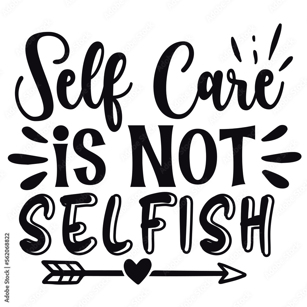 Self care is not selfish Happy Valentine day shirt print template, Valentine Typography design for girls, boys, women, love vibes, valentine gift, lover Self care is not selfish Happy Valentine day shirt print template, Valentine Typography design for girls, boys, women, love vibes, valentine gift, lover