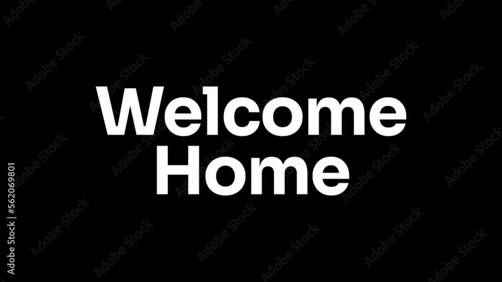 Welcome home text animation in white on black screen background. Animated welcome home word. Suitable for message or greeting text footage. Welcome home text animation in white on black screen background. Animated welcome home word. Suitable for message or greeting text footage.