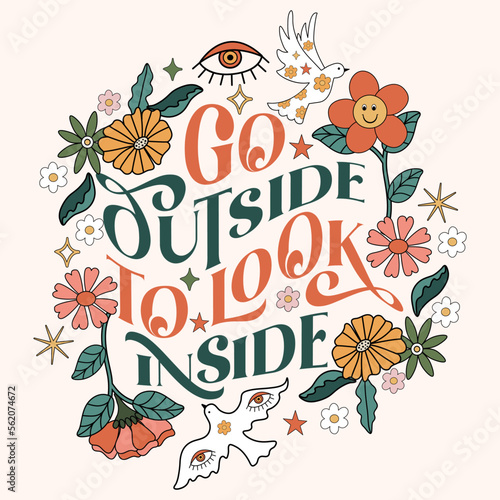 70s inspired floral illustration with positive words. Inspirational quote for tshirt design, mugs, posters, cards.