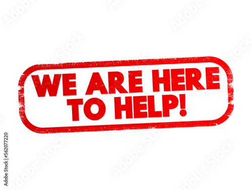 We Are Here To Help text stamp, concept background