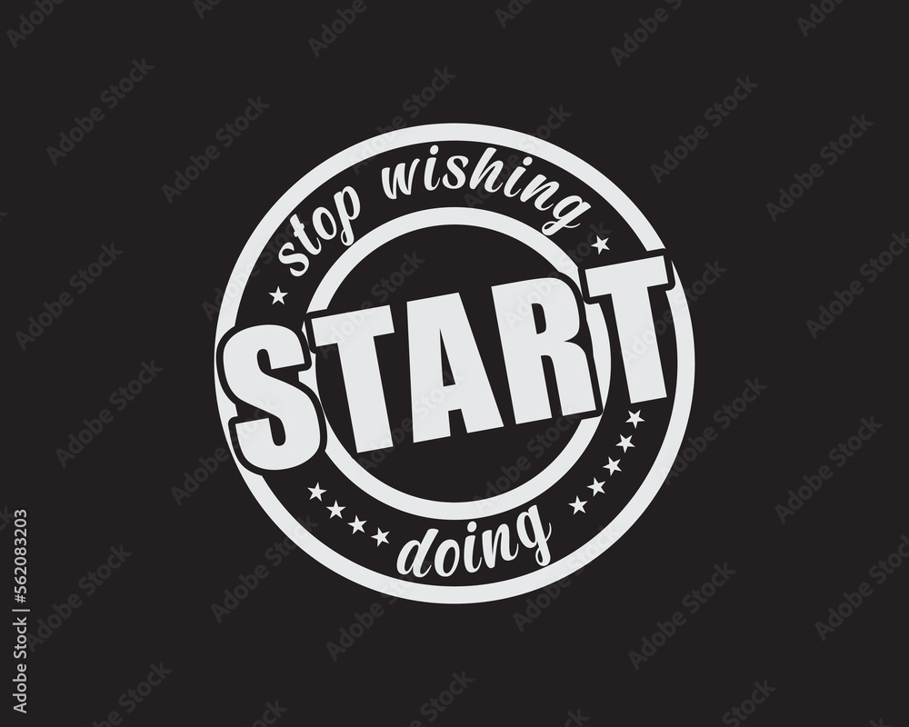Stop Wishing Start Doing Motivational and Inspirational Craft Design