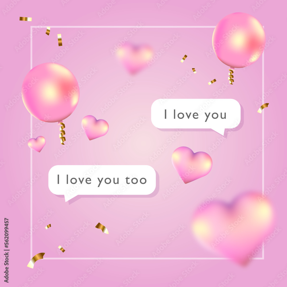 Valentines day chat with message I love you. Realistic hearts and balloons. Pink background