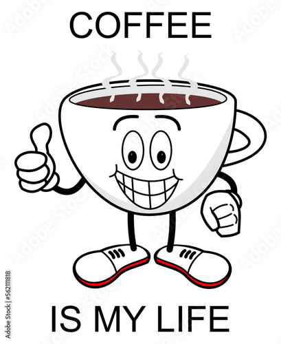 ILLUSTRATION OF A CUP OF COFFEE IN CARTOON STYLE WRITTEN, COFFEE IS MY LIFE, VECTOR, ART, DRAWING.