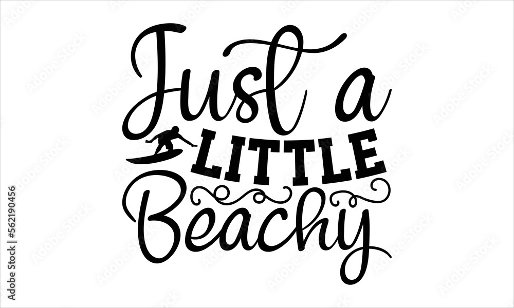 Just A Little Beachy- Summer t-shirt design, card template typography ...