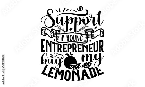 Support a young entrepreneur buy my lemonade - Lemonade T-shirt Design, Hand drawn vintage illustration with hand-lettering and decoration elements, SVG for Cutting Machine, Silhouette Cameo, Cricut.