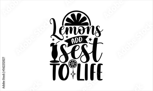Lemons add sest to life- Lemonade T-shirt Design, Hand drawn lettering phrase, Handmade calligraphy vector illustration, svg for Cutting Machine, Silhouette Cameo, Cricut.