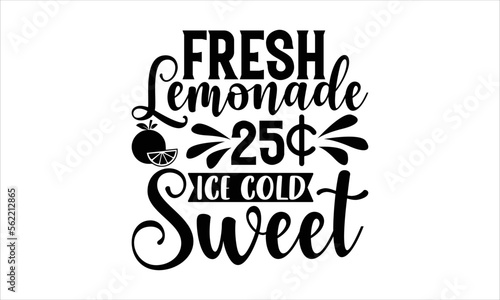 Fresh lemonade 25$ ice cold sweet - Lemonade SVG Design, Hand drawn lettering phrase isolated on white background, Illustration for prints on t-shirts, bags, posters, cards, mugs. EPS for Cutting Mach