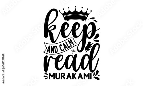 keep Calm And Read Murakami  reading book t shirts design  Reading book funny Quotes   Isolated on white background  svg Files for Cutting and Silhouette  book lover gift  Hand drawn lettering phrase 