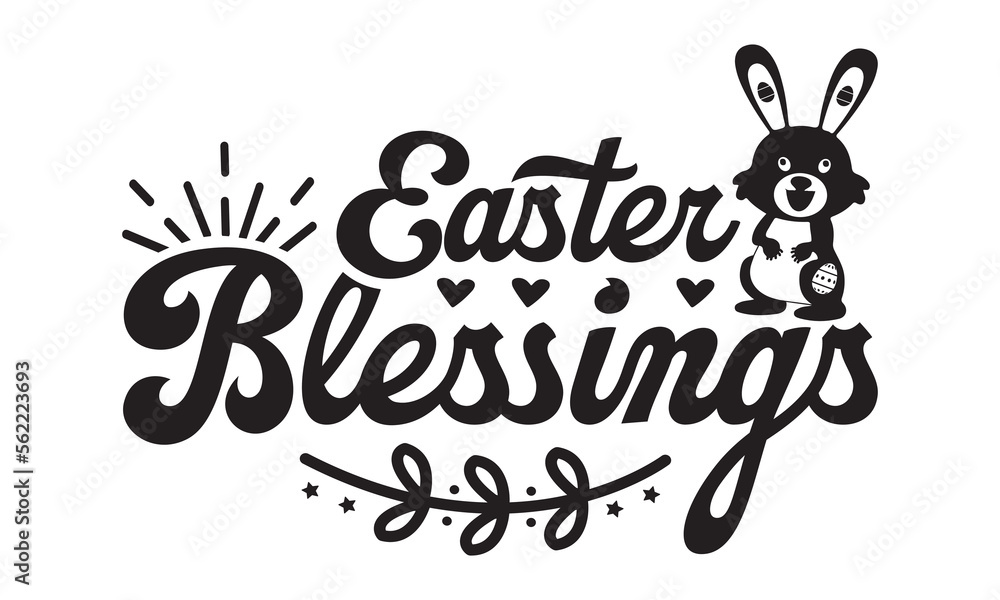 Fototapeta premium Easter blessings svg, Easter svg, Easter Bunny Svg, Easter Egg Svg, Happy Easter Svg, Easter Svg Design, Easter Cut File, Hoppy Easter SVG, Bunny SVG, spring svg, Easter for Kids, Cut File Cricut