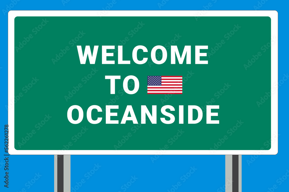 City of Oceanside. Welcome to Oceanside. Greetings upon entering American city. Illustration from Oceanside logo. Green road sign with USA flag. Tourism sign for motorists