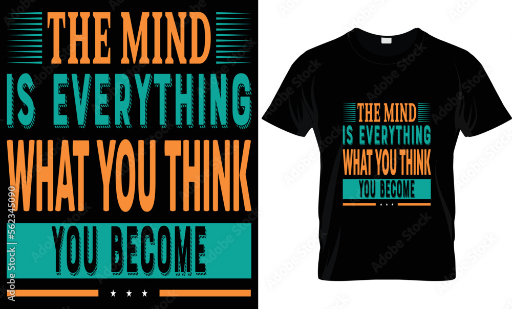 t shirt design The mind is everything ........
