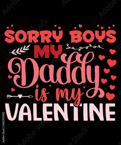 Sorry Boys My Daddy Is My Valentine, Happy Halloween shirt print template, Pumpkin Fall Witches Halloween Costume shirt design