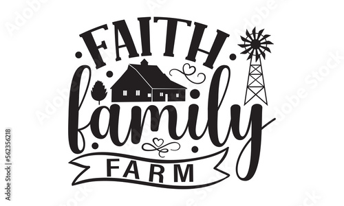 Faith Family Farm - Farm Design  Handmade calligraphy vector illustration  For prints on t-shirts  bags  posters and cards  SVG Files for Cutting.