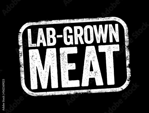 Lab-grown meat is meat produced by culturing animal cells in vitro, text stamp concept background