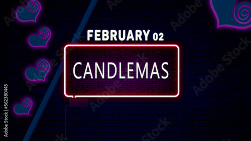 Happy Candlemas, February 02. Calendar of February Neon Text Effect, design