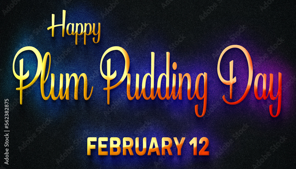 Happy Plum Pudding Day, February 12. Calendar of February Neon Text Effect, design Happy Plum Pudding Day, February 12. Calendar of February Neon Text Effect, design