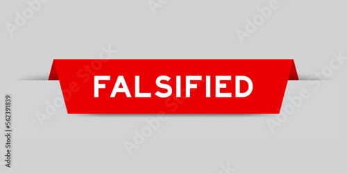 Red color inserted label with word falsified on gray background