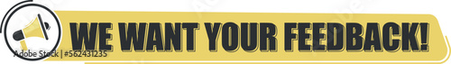 We want your feedback. Megaphone message with text on yellow background. Megaphone banner. Web design. Rate.