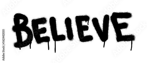 ''Believe''. Motivational and religious spray paint graffiti quote. White background.