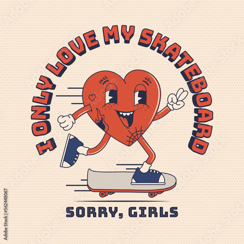 I only love my skateboard. Sorry girls. Retro cartoon poster, card, print, with groovy heart on skateboard.