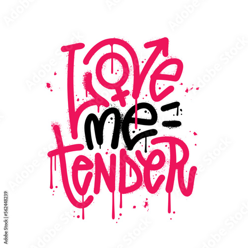 Sprayed LOVE ME TENDER urban graffiti quote with overspray in black nd pink over white. Vector textured illustration EPS 10.