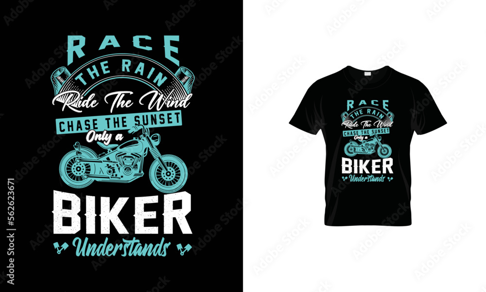 Race The Rain Ride The Wind Chase The Sunset Only A Biker Understands Vector T-Shirt Design. Race The Rain Ride The Wind Chase The Sunset Only A Biker Understands Vector T-Shirt Design.