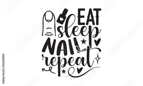 Eat Sleep Nails Repeat - Nail Tech SVG  Hand drawn lettering phrase isolated on white background  Calligraphy graphic design  Funny t shirts quotes  flyer  card  EPS 10.